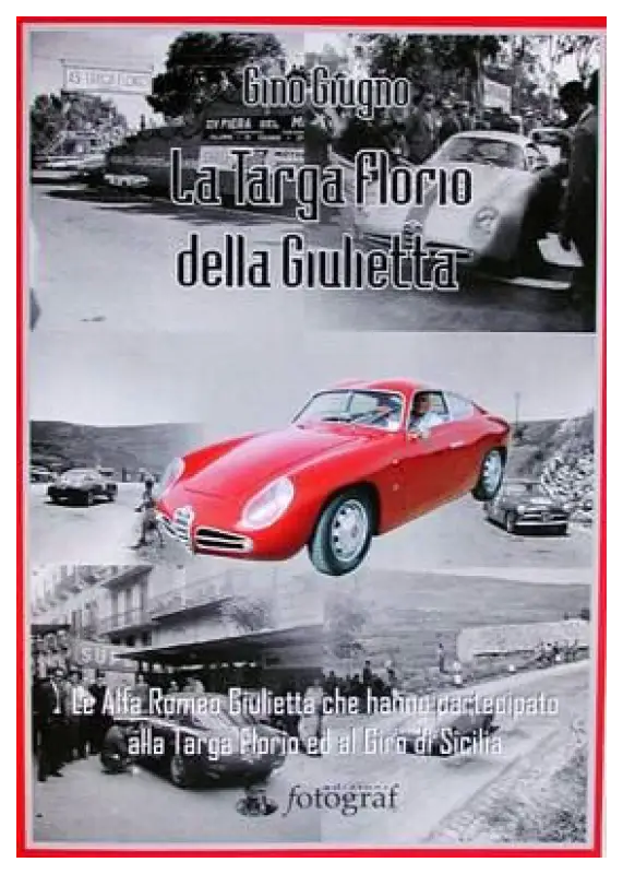 La Targa Florio della Giulietta - Le Alfa Romeo Giulietta che hanno partecipato alla Targa Florio ed al Giro di Sicilia